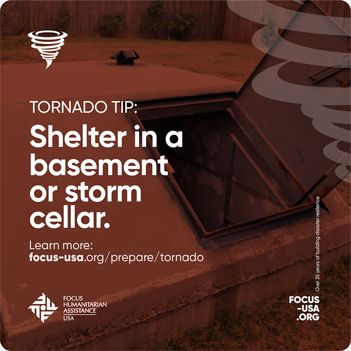 Tornado Tip: Shelter in a basement or storm cellar.
